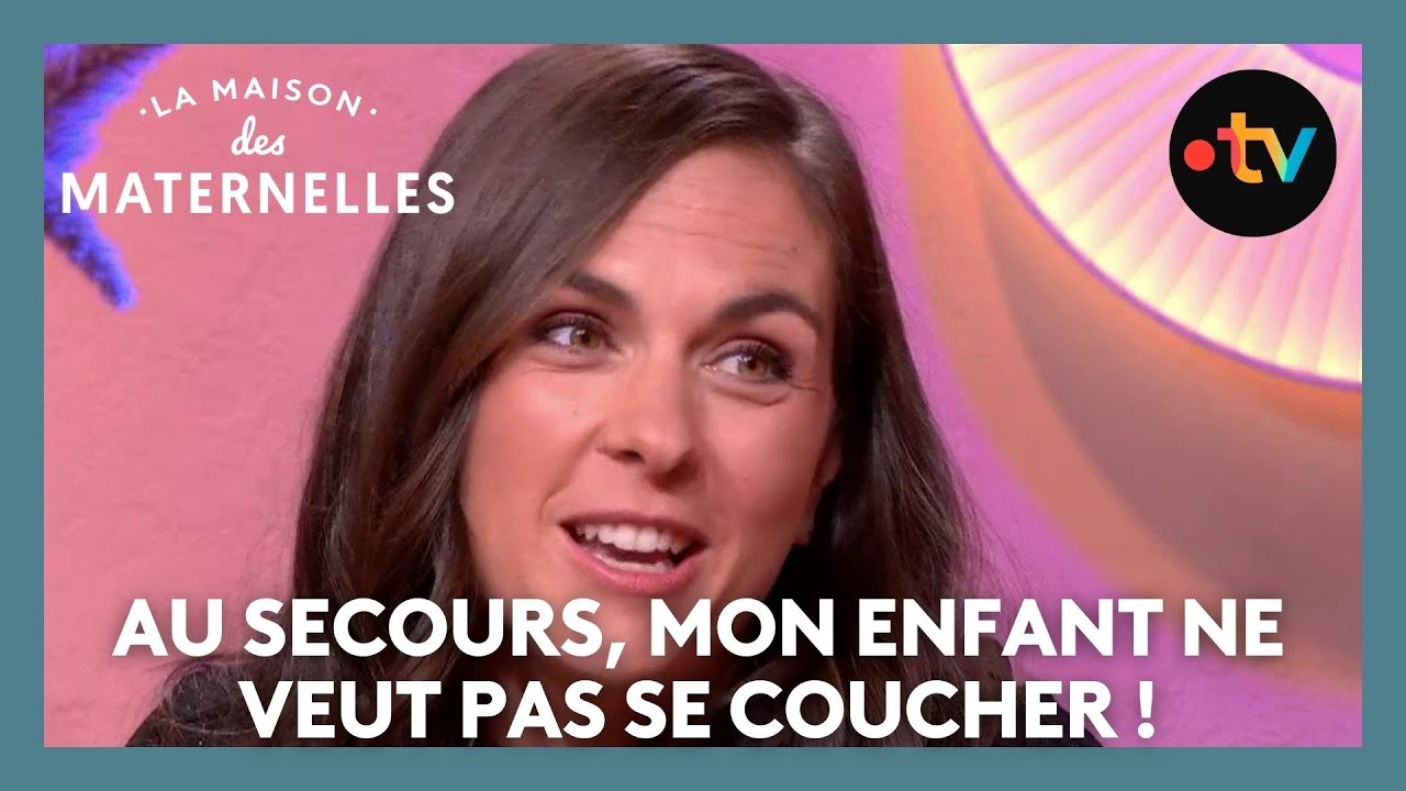 Au secours, mon enfant ne veut pas se coucher ! - La Maison des maternelles #LMDM