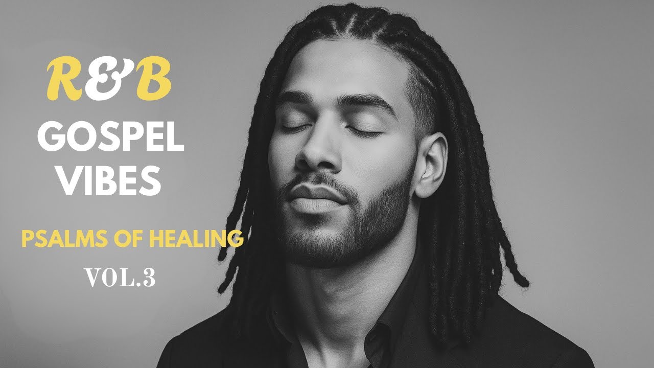 Psalms of Healing | Relaxing Gospel R&B for Comfort, Prayer & Renewal | VOL. 3