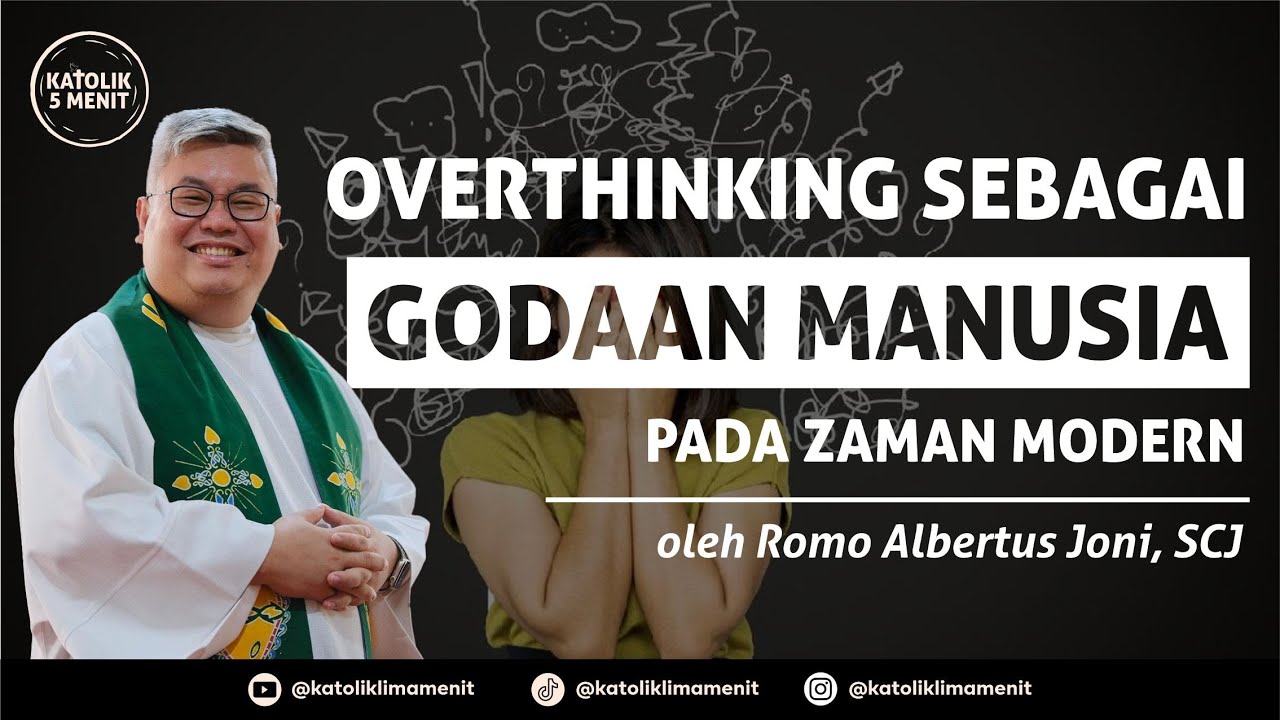 Romo Albertus Joni, SCJ: Overthinking sebagai godaan manusia pada jaman modern