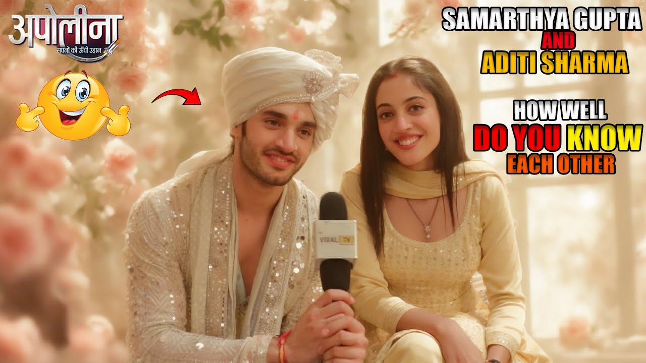 How well do you know each other With Samarthya Gupta And Aditi Sharma | Apollena