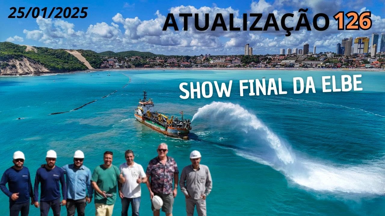 Atualização 126 - Engorda da Praia de Ponta Negra - SHOW FINAL DA ELBE COM 100% DE CONCLUSÃO DA OBRA