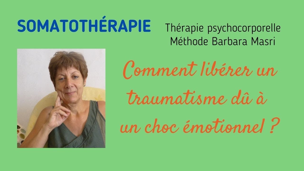 Comment libérer un traumatisme dû à un choc émotionnel ?