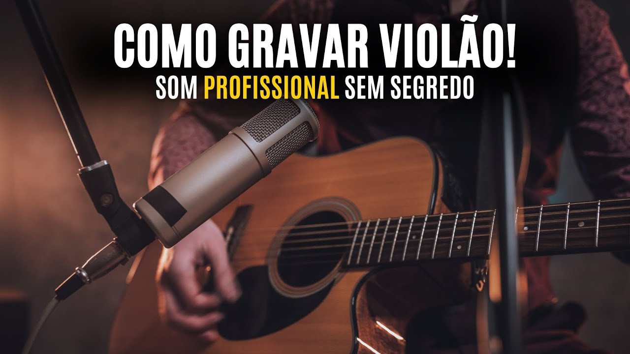 Como Gravar Violão com Som Profissional - EP 01