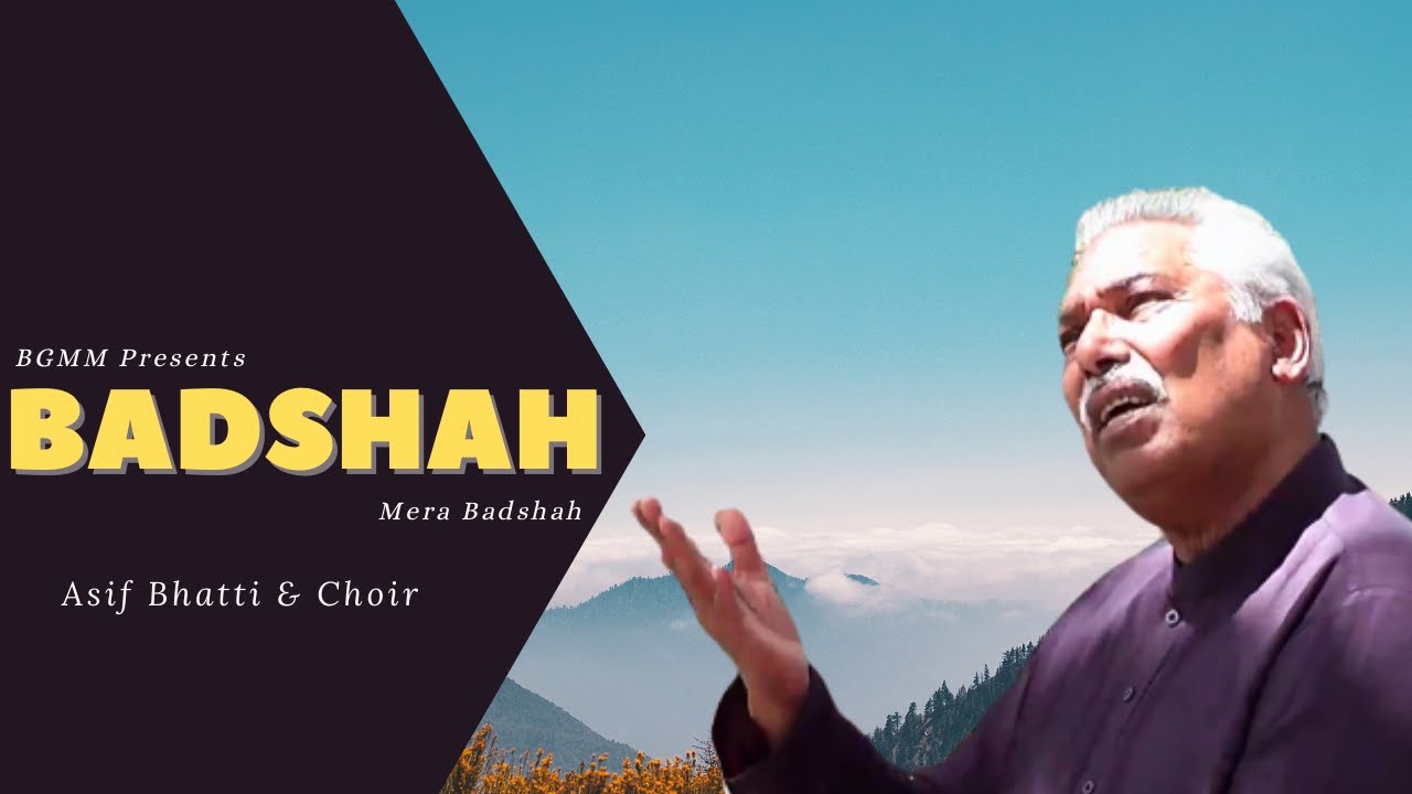 Badshah Mera Badshah by  Asif Bhatti & Choir || Asif Pervaiz || Bhatti Gospel Music Ministries