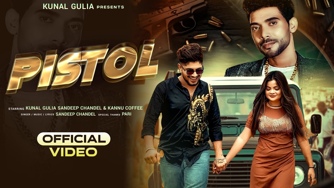 PISTOL (Official Video) KUNAL GULiA | KANNU COFFEE Sandeep Chandel kajal  | New Haryanvi Song 2025