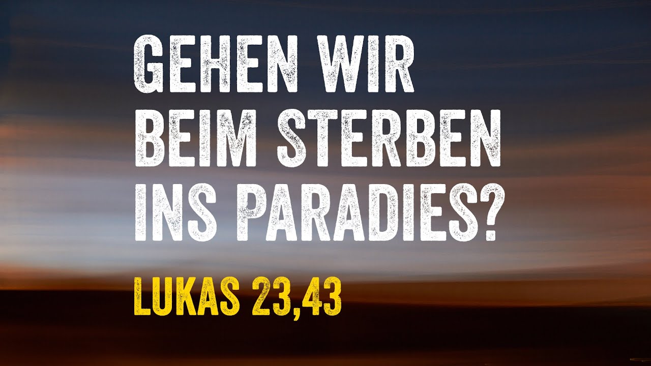 Gehen wir beim Sterben ins Paradies?