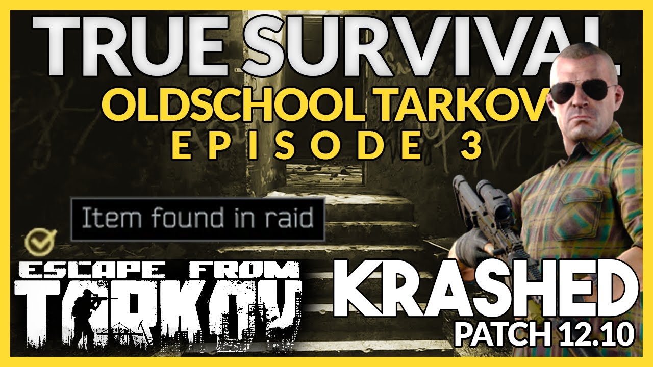 TRUE SURVIVAL: Oldschool Escape From Tarkov - BUSINESS ON CUSTOMS - #3 - KRASHED