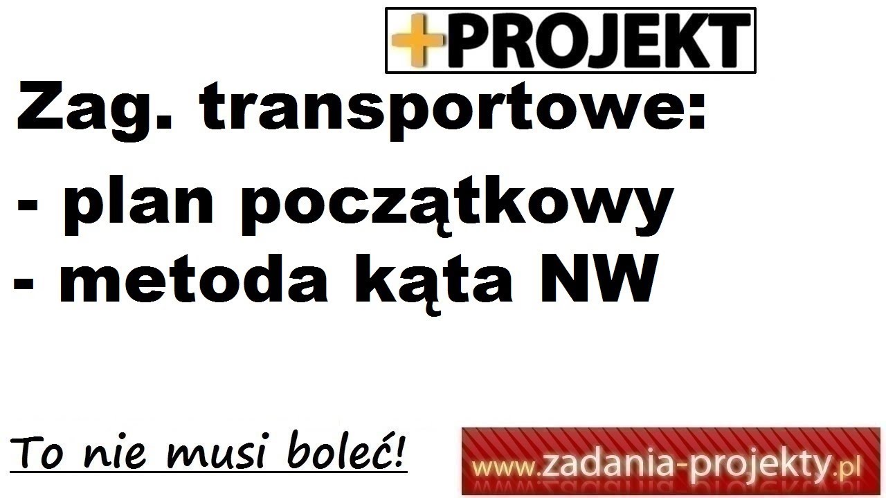 Zagadnienie transportowe - ustalanie planu początkowego - metoda schodkowa kąta NW
