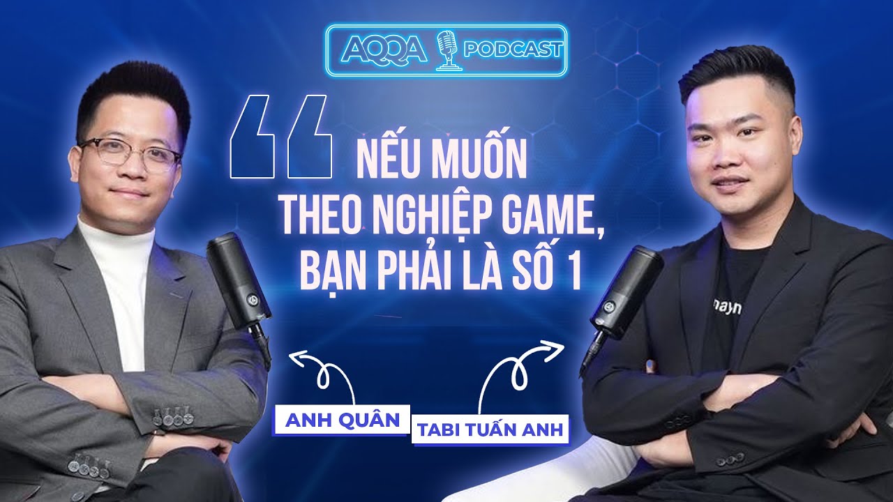 AQQA PODCAST #7: TỪ TÀI NĂNG BÓNG ĐÁ TRẺ TỚI GAME THỦ PES SỐ 1 VIỆT NAM  | TABI TUẤN ANH