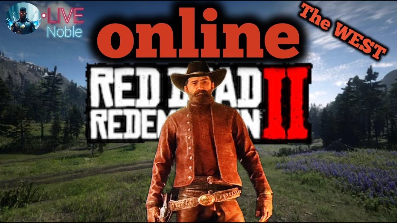 Red Dead Redemption Online The WEST Noble Live