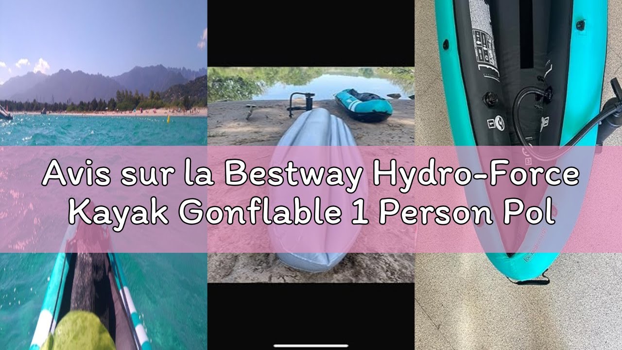 Avis sur la Bestway Hydro-Force Kayak Gonflable 1 Person Polychlorure de vinyle (PVC) ou Caoutchouc