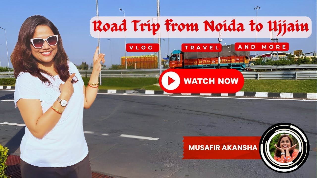 Greater Noida/Delhi to Ujjain Road Trip | Travel Vlogger | #MusafirAkansha