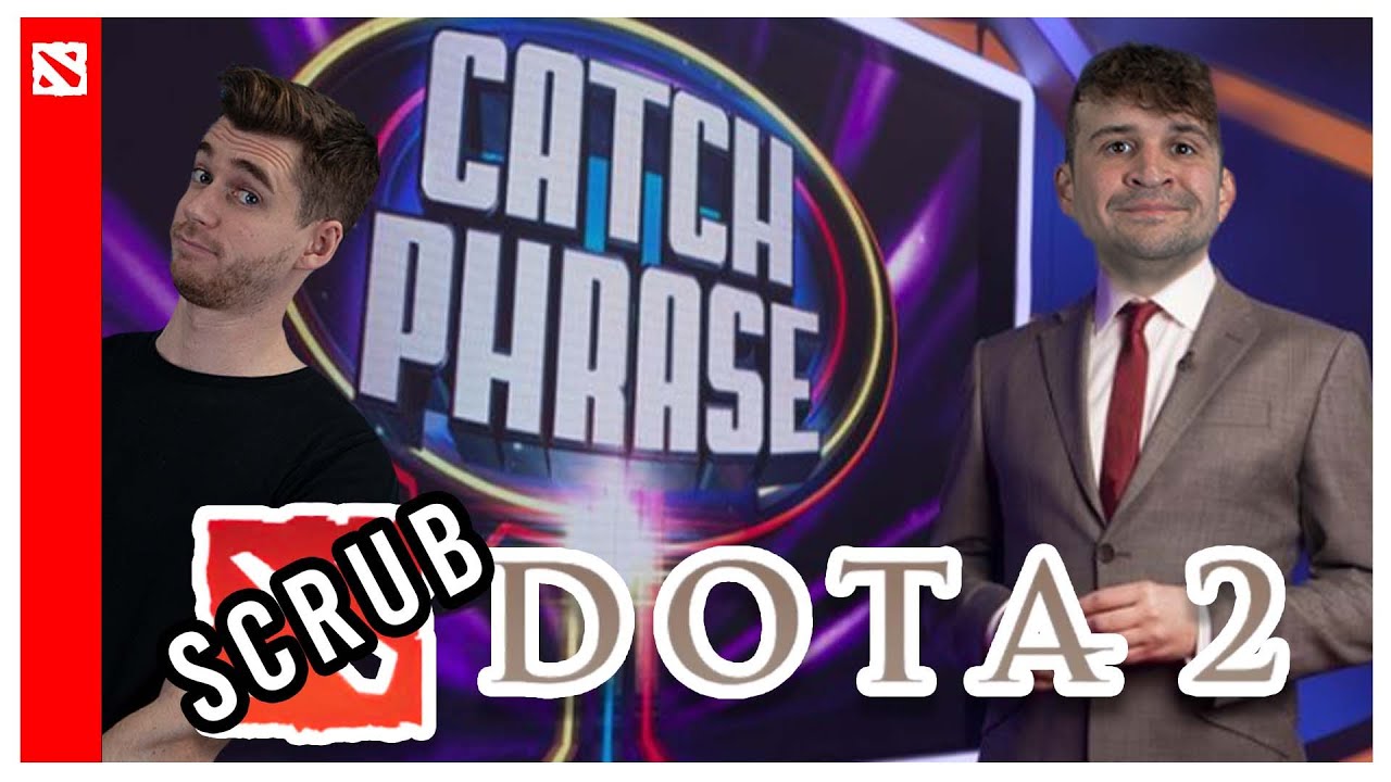 CATCHPHRASE !!!! - SCRUB DOTA - w/ Daf & Joe! 20/07/2022