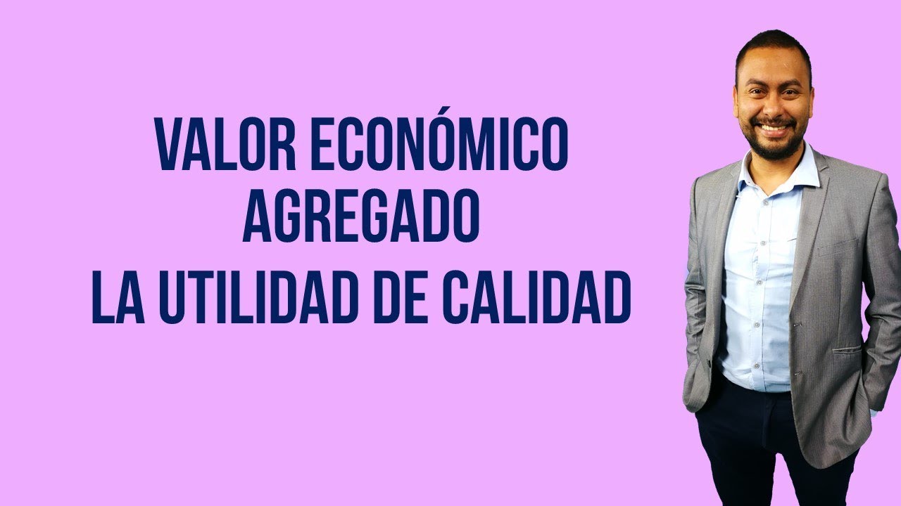 Valor Economico Agregado la utilidad de calidad
