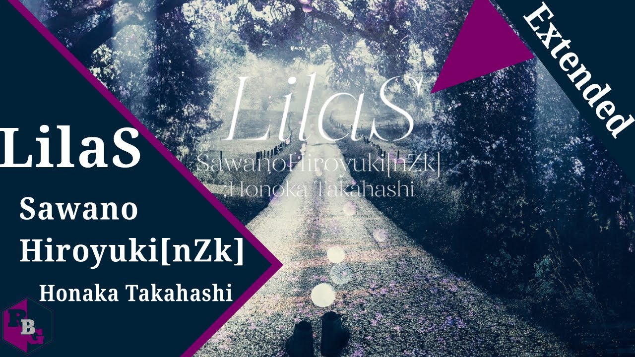 LilaS SawanoHiroyuki[nZk]:Honaka Takahashi (Extended)