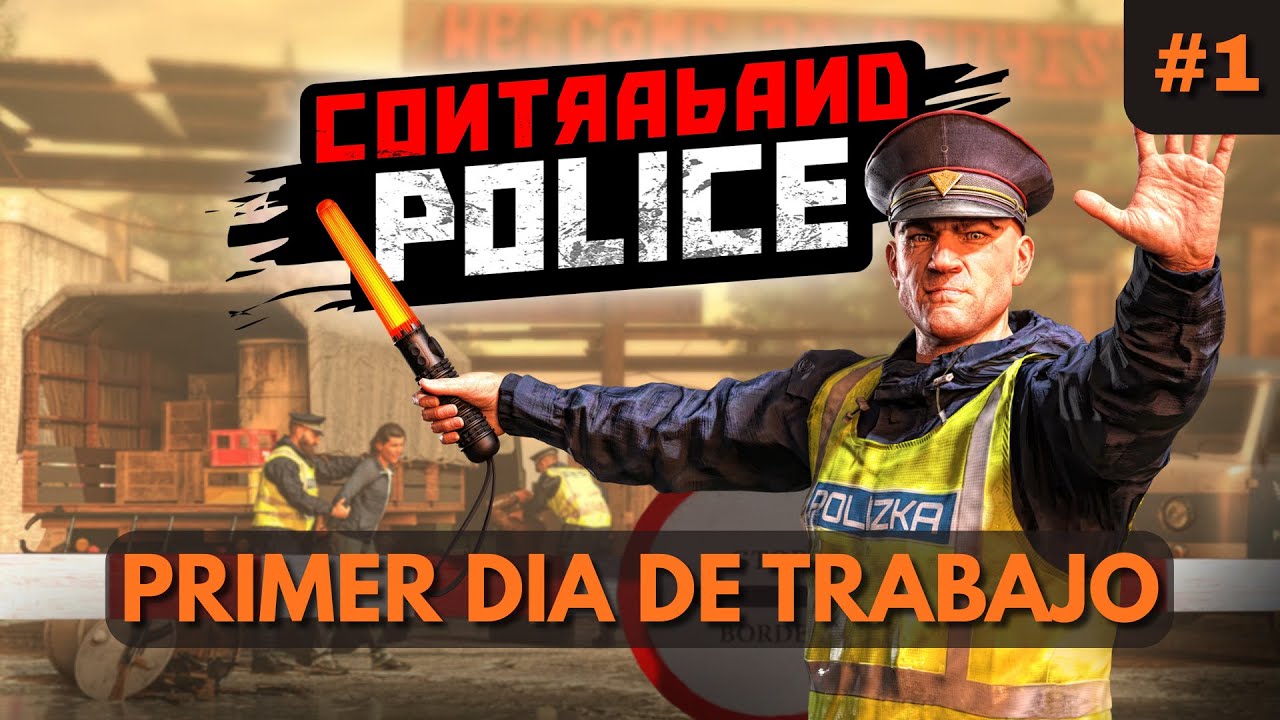 Mi PRIMER día EN LA FRONTERA | Contraband Police #1