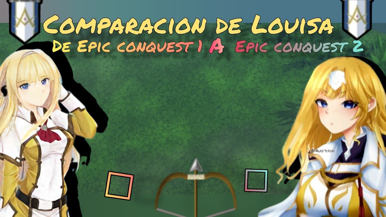 Comparación de Louisa de Epic conquest 1 a Epic conquest 2.