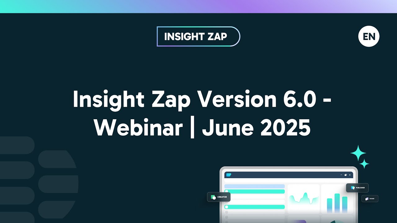 Insight Zap Version 6.0 - Release Webinar - June 2025 (English)