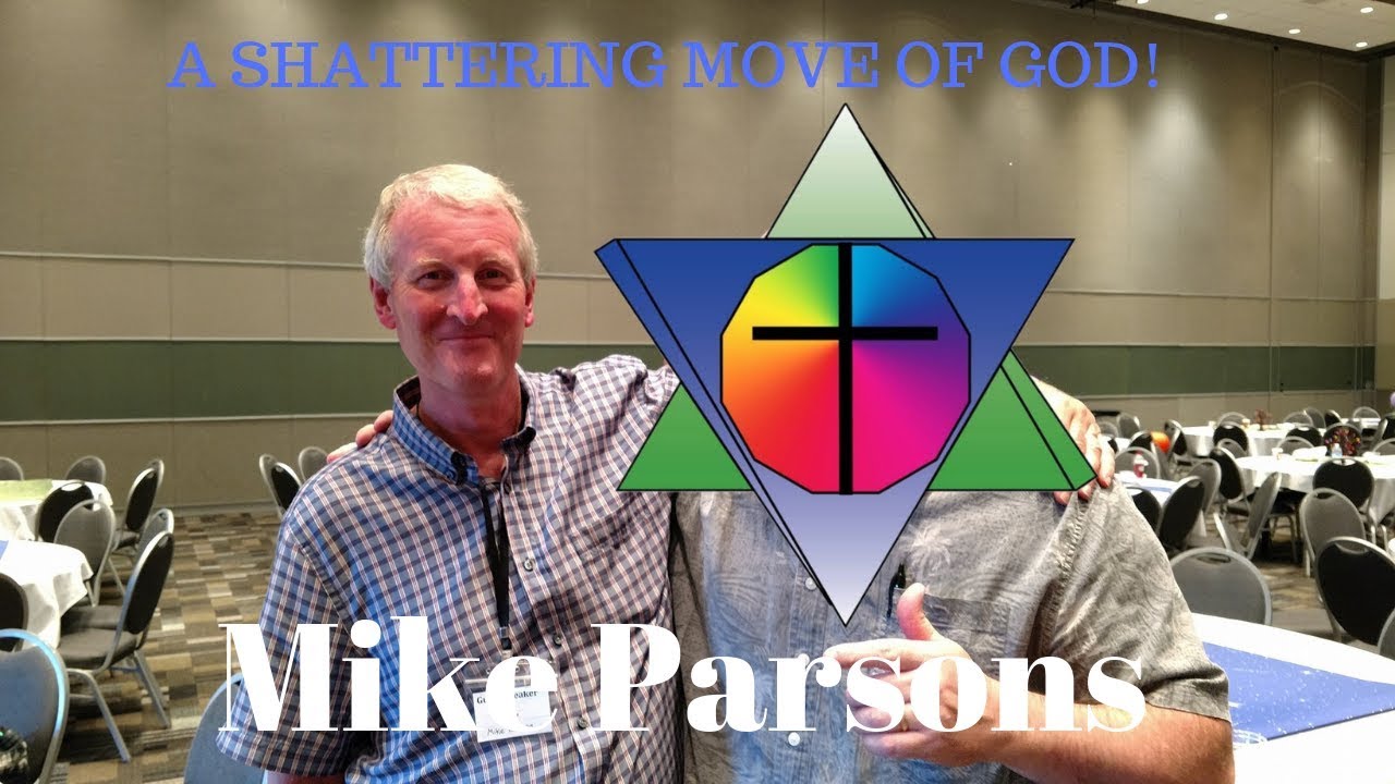 Mike Parsons - A shattering new move of God!