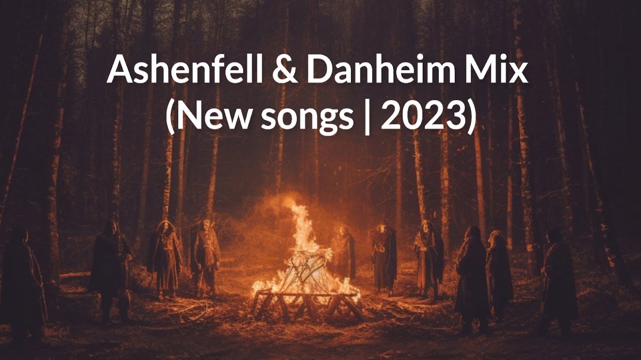 Ashenfell & Danheim mix (New Songs | 2023)