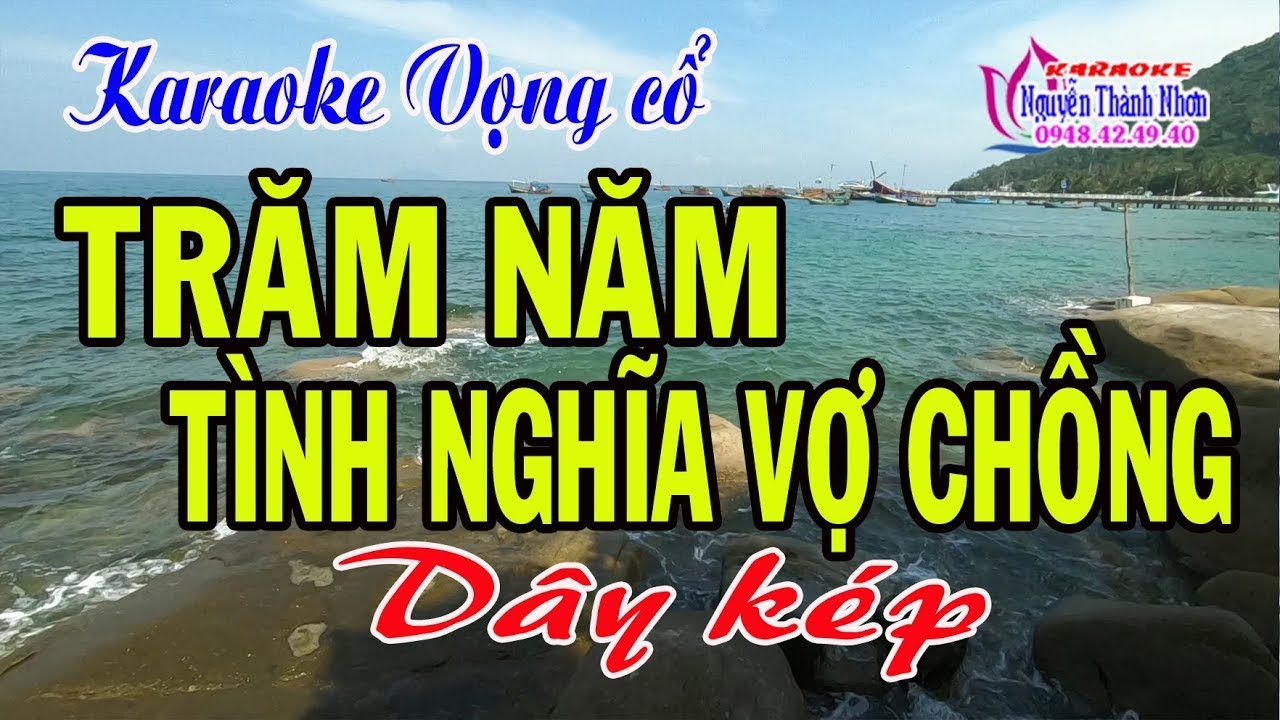 Karaoke vọng cổ TRĂM NĂM TÌNH NGHĨA VỢ CHỒNG - DÂY KÉP [T/g Ngọc Phúc]