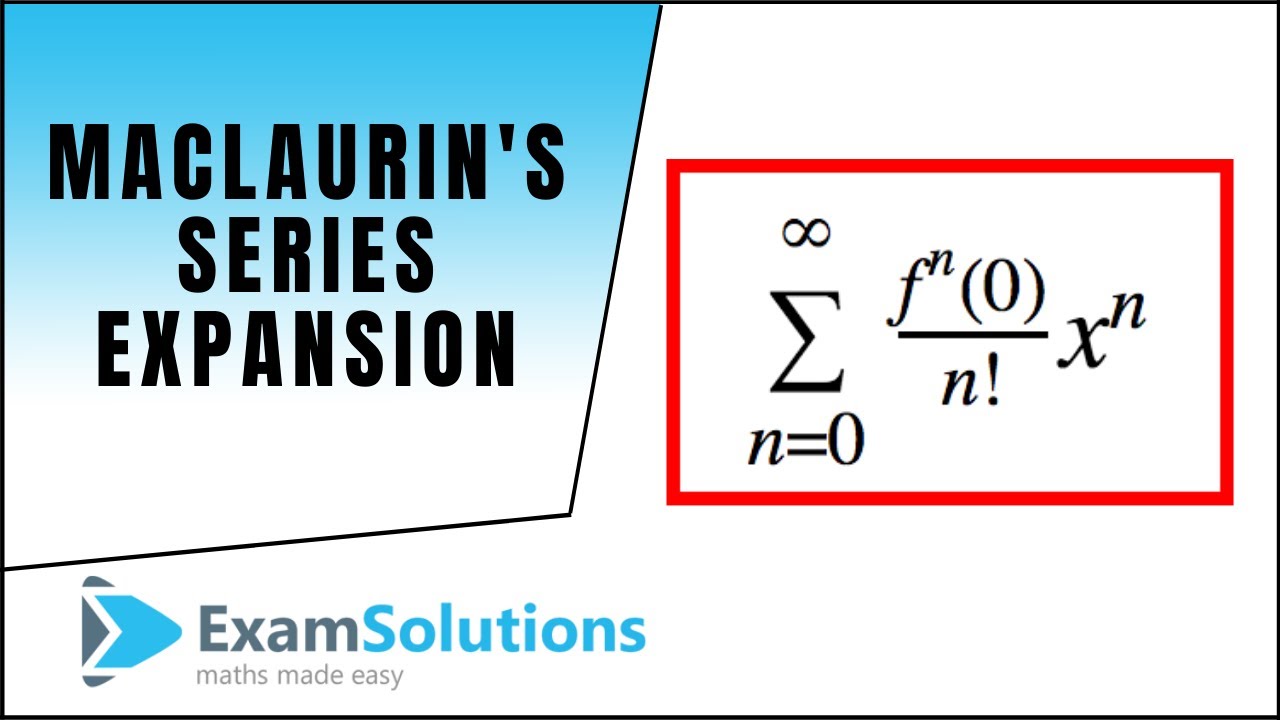 Расширение серии Maclaurins: повторение математических задач ExamSolutions