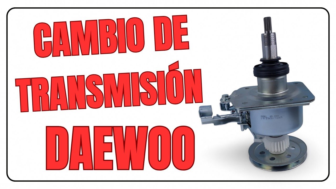 CAJA DE TRANSMISIÓN - LAVADORA DAEWOO 😰