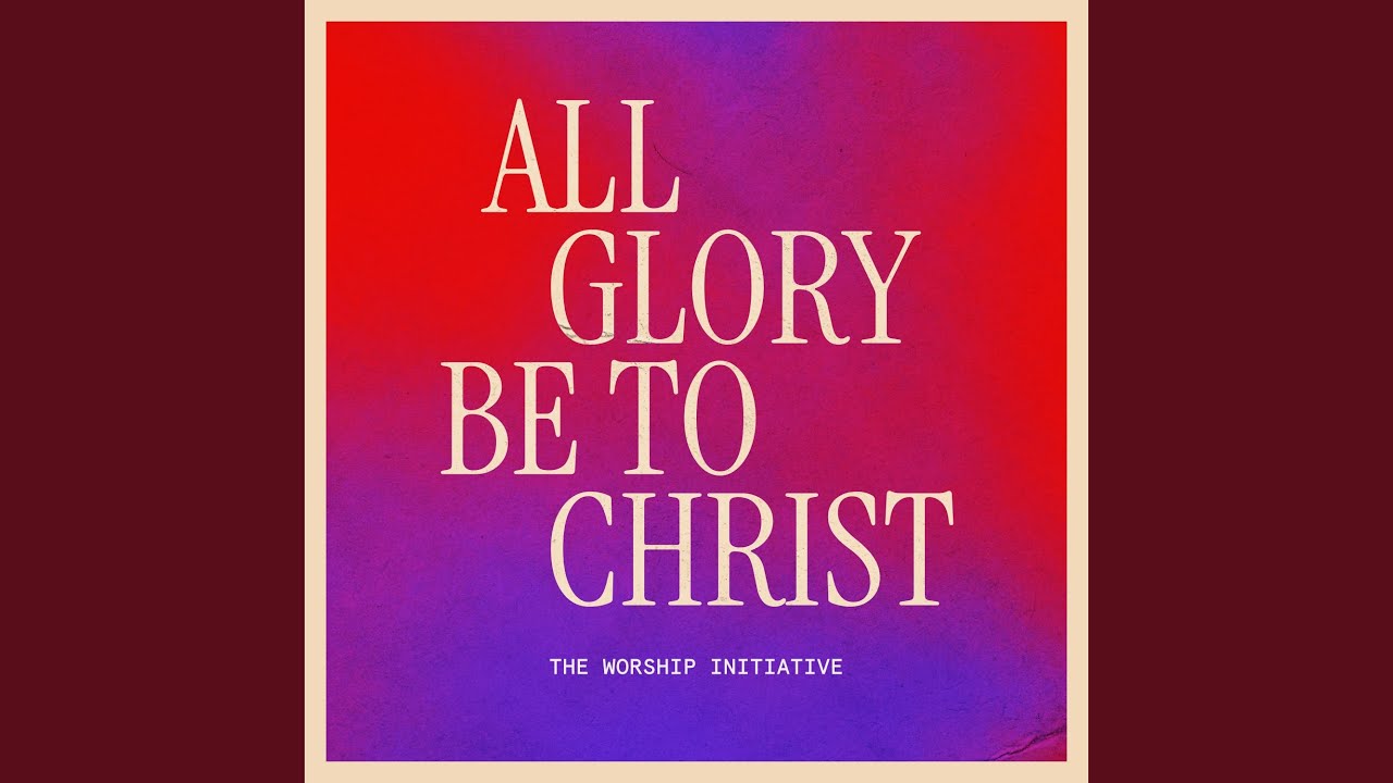 All Glory Be to Christ (feat. Shane & Shane)