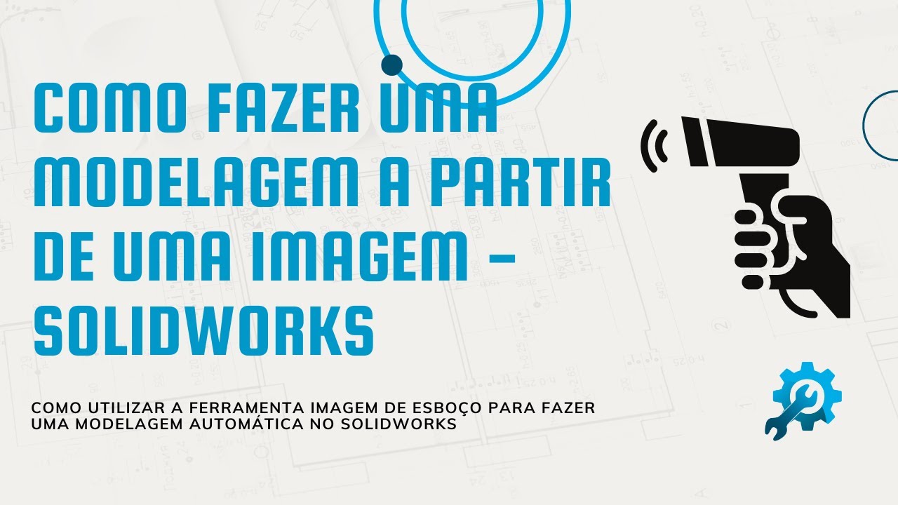 COMO FAZER UMA MODELAGEM A PARTIR DE UMA IMAGEM - SOLIDWORKS