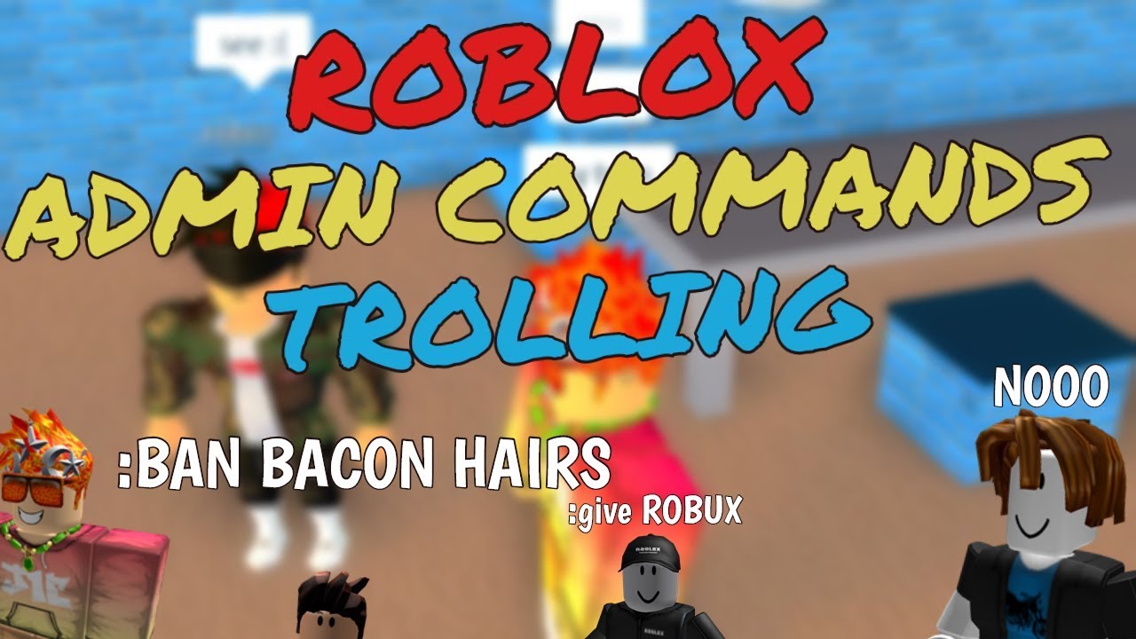 ROBLOX ADMIN COMMANDS TROLLING OK