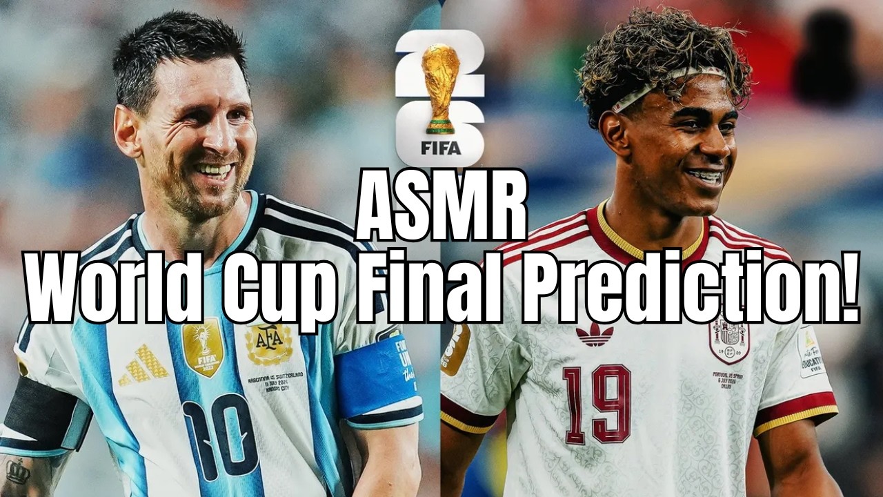 ASMR | My World Cup Final Prediction 2026! Argentina vs Spain