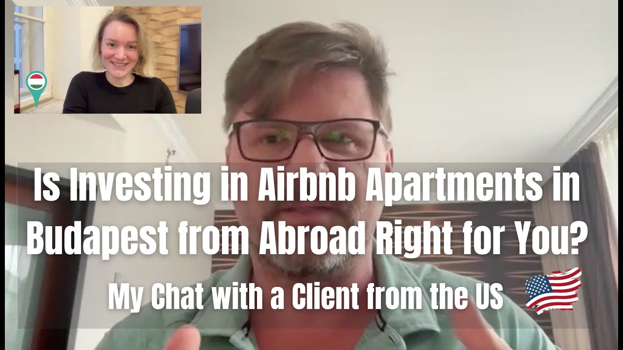 Is Investing in Airbnb Apartments in Budapest from Abroad Right for You? My Chat with a Client 🇺🇸