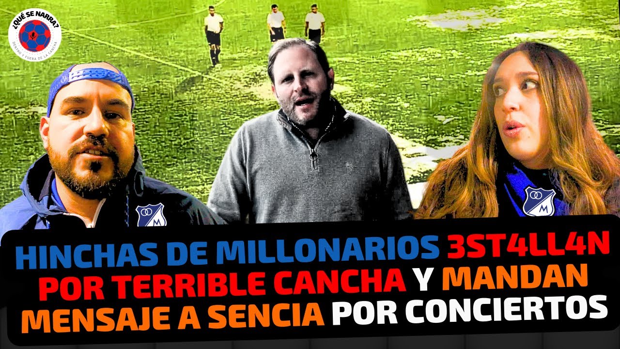 HINCHAS de MILLONARIOS contra SENCIA por ESTADO CANCHA DEL ESTADIO EL CAMPÍN | Fecha 4 Liga BetPlay