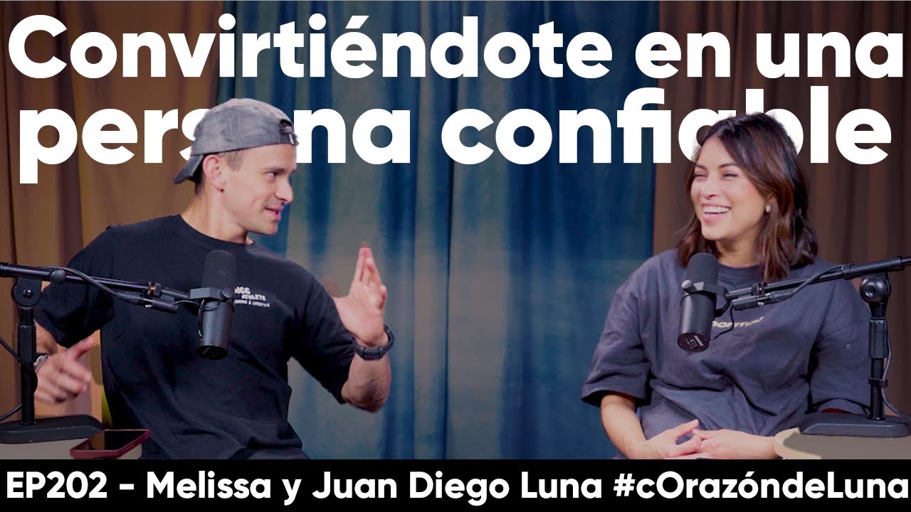 Convirti&eacute;ndote en una persona CONFIABLE - Melissa y Juan Diego Luna #coraz&oacute;ndeluna