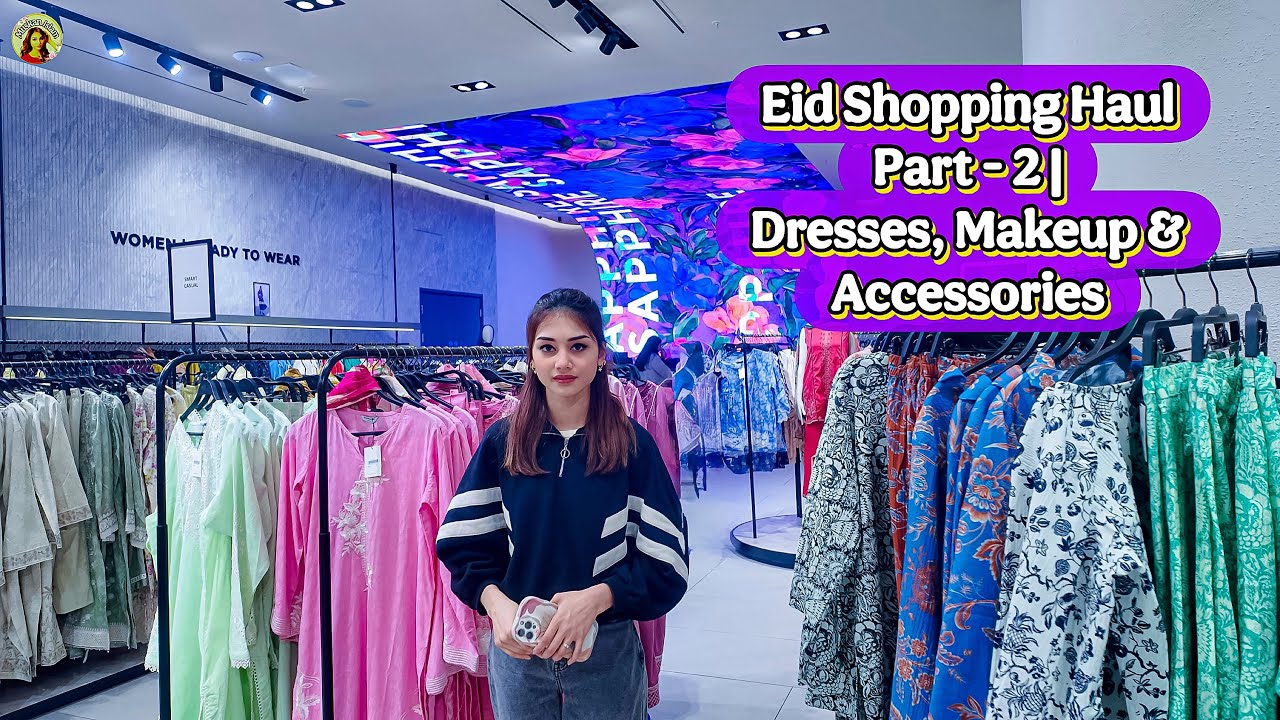 Eid Shopping Haul Part 2 | Dresses, Makeup & Accessories
