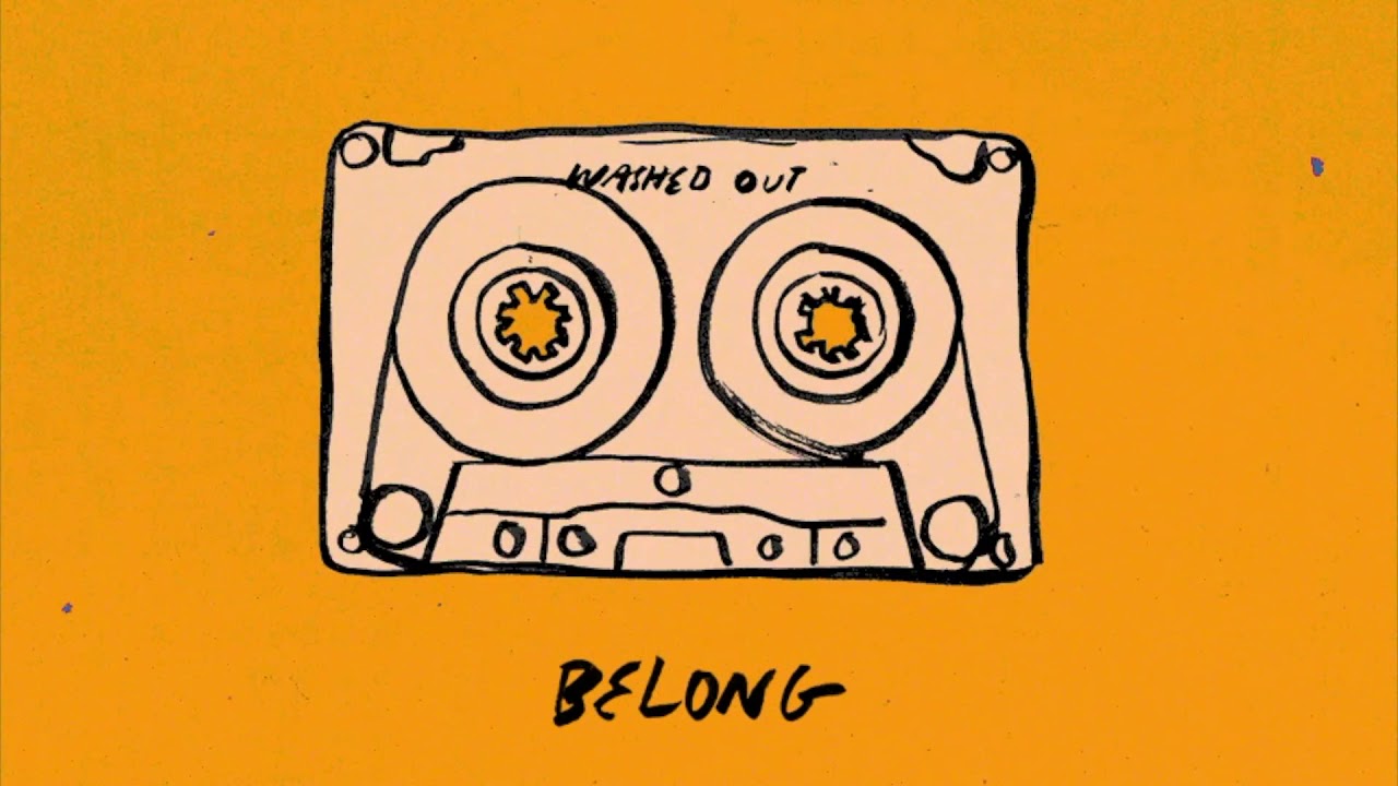 Washed Out - Belong
