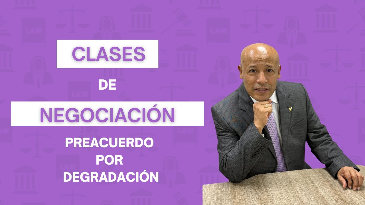 Clases de NEGOCIACIÓN. PREACUERDO por DEGRADACIÓN