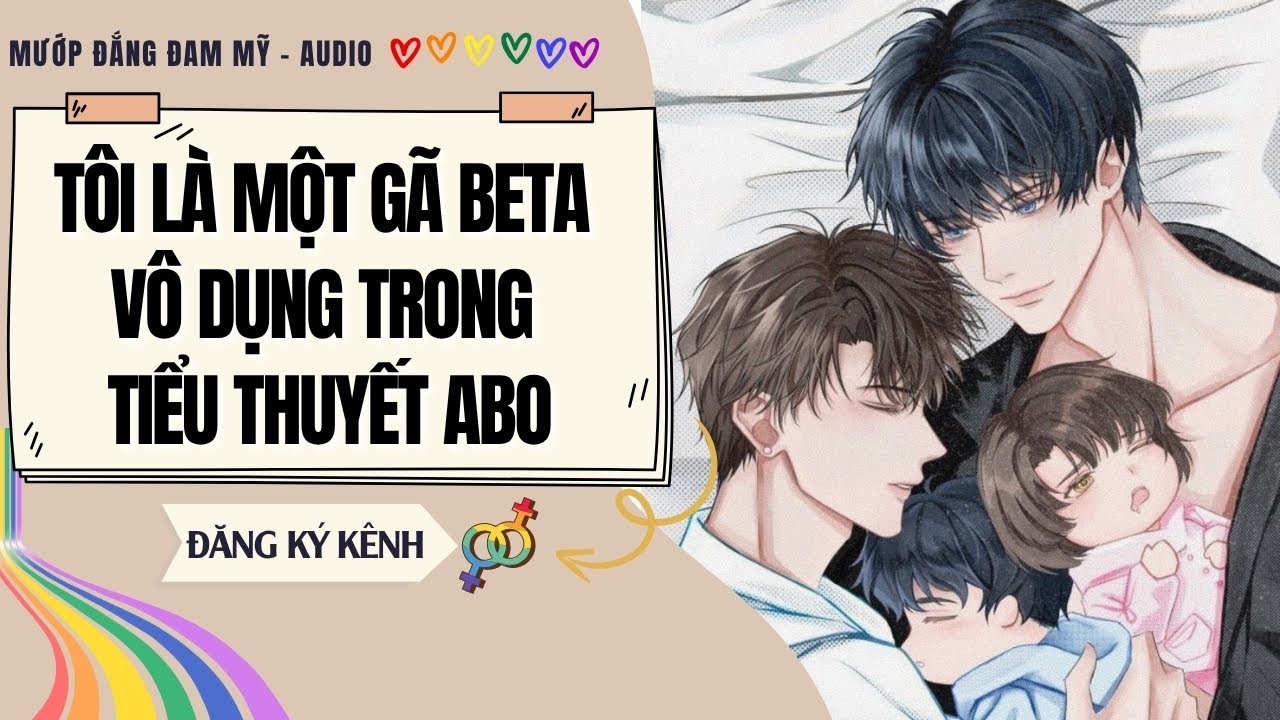 [Truyện Đam Mỹ] TÔI LÀ MỘT GÃ BETA VÔ DỤNG TRONG TIỂU THUYẾT ABO | MƯỚP ĐẮNG ĐAM MỸ