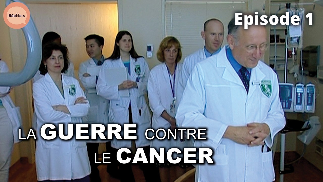 La lutte contre le cancer | R&eacute;el&middot;le&middot;s | Doc complet