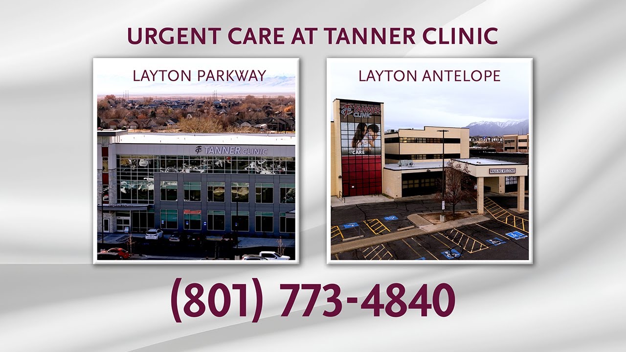 Walk-in Urgent Care at Tanner Clinic in Layton Utah