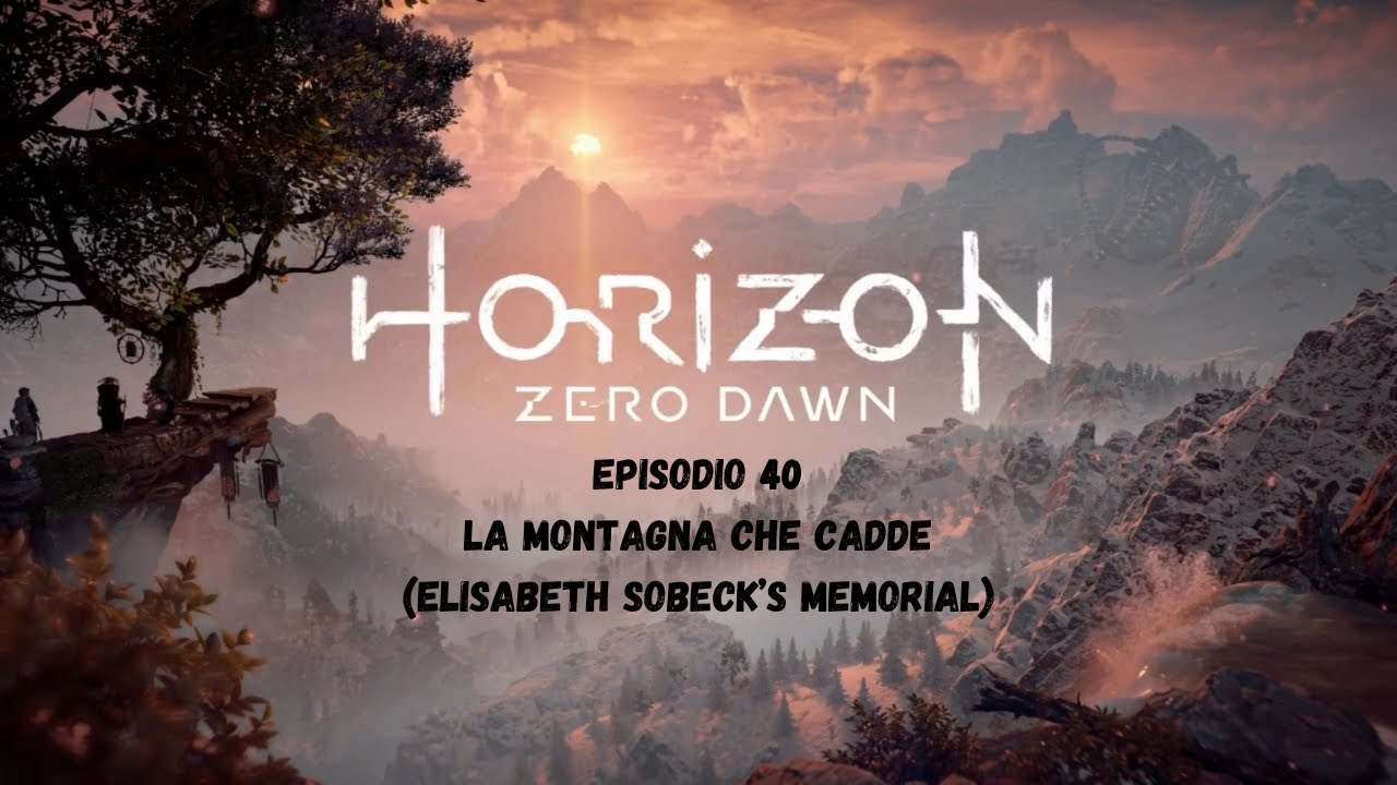 La montagna che cadde (Elisabeth Sobeck's Memorial) - Horizon Zero Dawn Ep 40