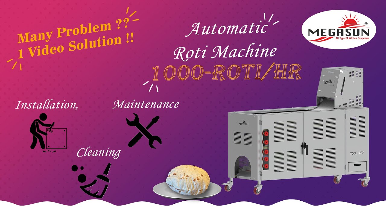 AUTOMATIC ROTI MACHINE 1000-ROTI/HR HOW TO INSTALLATION,MAINTENANCE & CLEANING