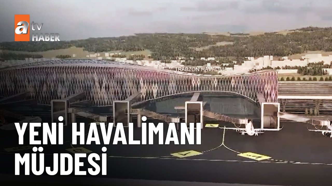 ÖZEL HABER – Trabzon’a yeni havalimanı müjdesi  - atv Ana Haber 23 Mayıs 2023