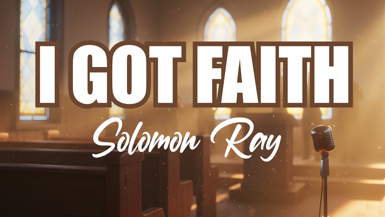 Solomon Ray - I Got Faith (Lyrics)