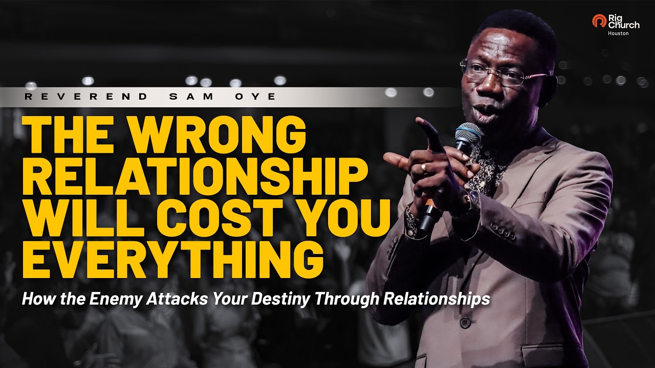 How the Wrong Relationship Can Derail Destiny | Rev. Sam Oye