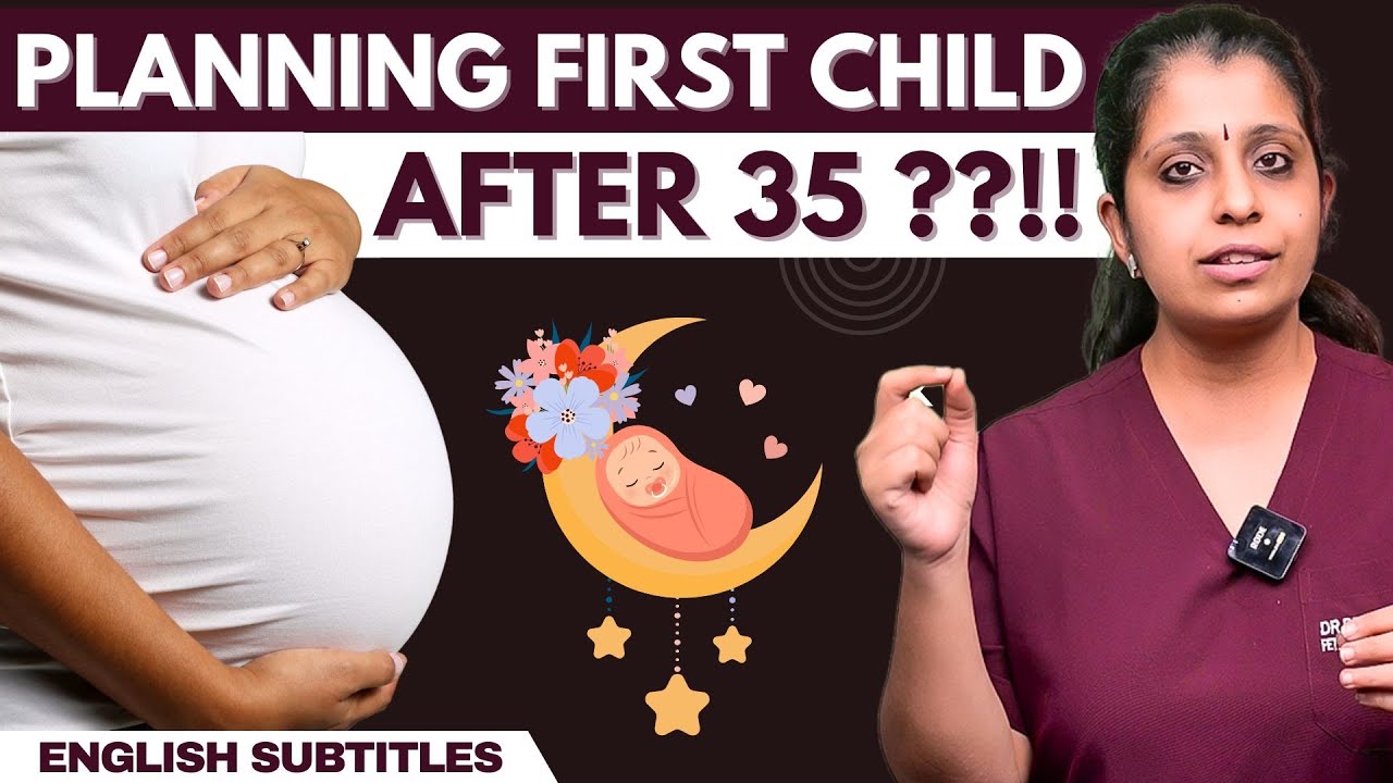 First Pregnancy After 35 | 35 வயதிற்கு பிறகு கர்ப்பம் தரிக்கிறீர்களா? தெரிந்து கொள்ள வேண்டியவை