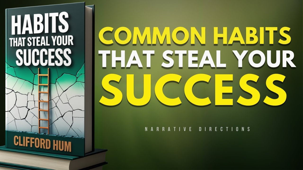 The Most Common Habits That Steal Your Success | Audiobook
