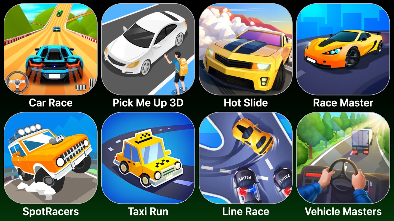 Car Race, Pick Me Up 3D, Hot Slide, Race Master, SpotRacers, Taxi Run, Line Race, Vehicle Masters
