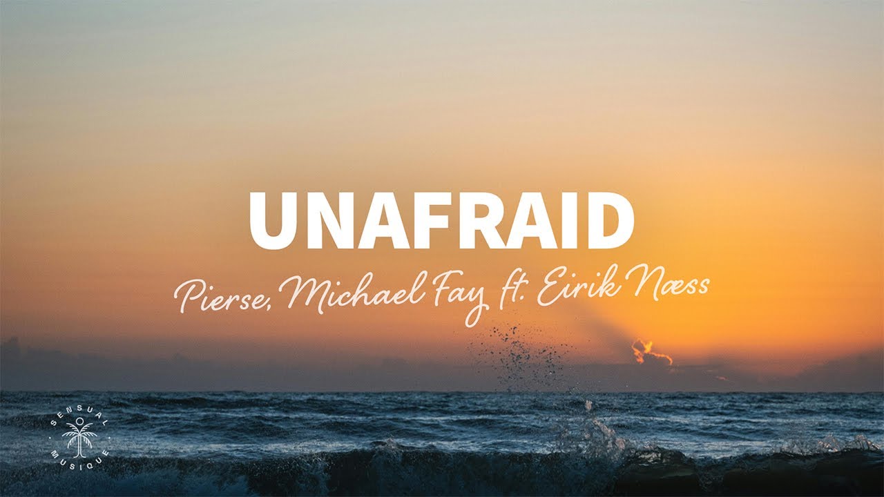 Pierse, Michael FAY - Unafraid (Lyrics) ft. Eirik N&aelig;ss