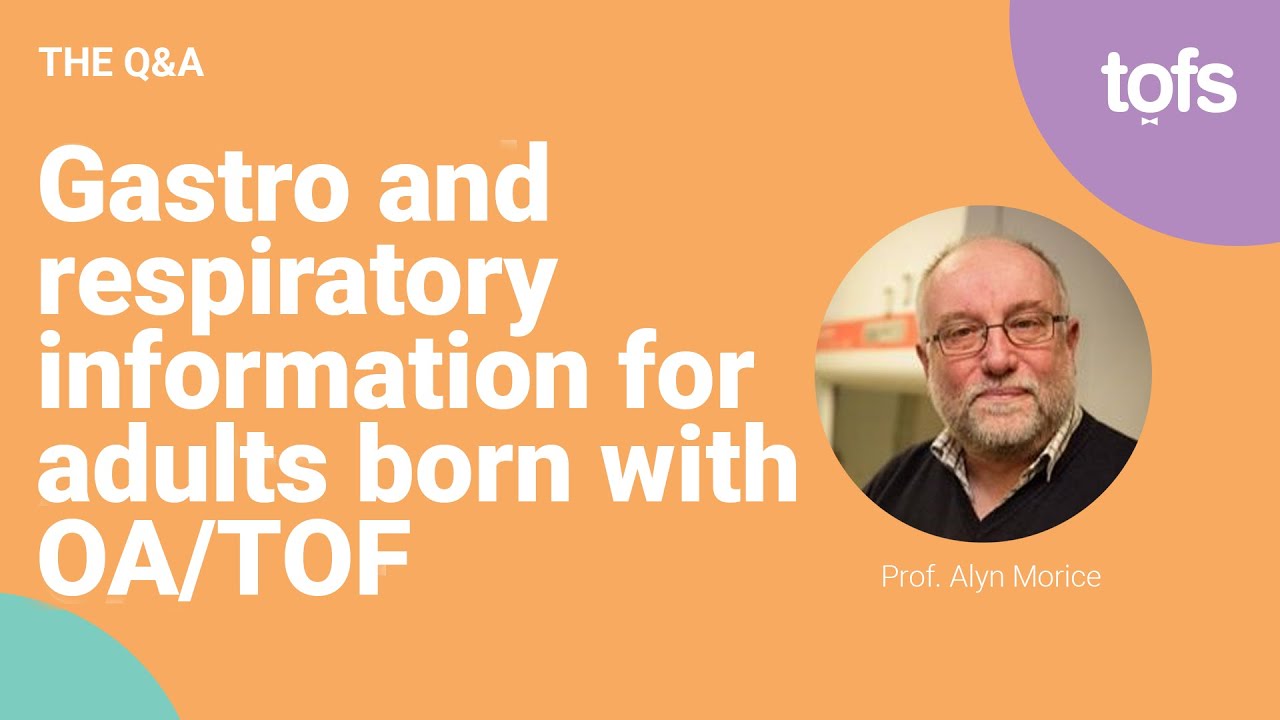 Gastro and Respiratory information for Adults born with OA/TOF